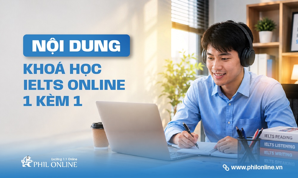NỘI DUNG KHOÁ HỌC IELTS ONLINE 1 KÈM 1
