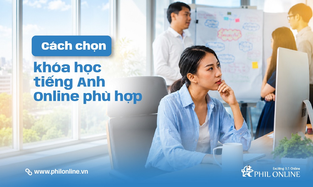 Cách chọn khóa học tiếng Anh Online phù hợp