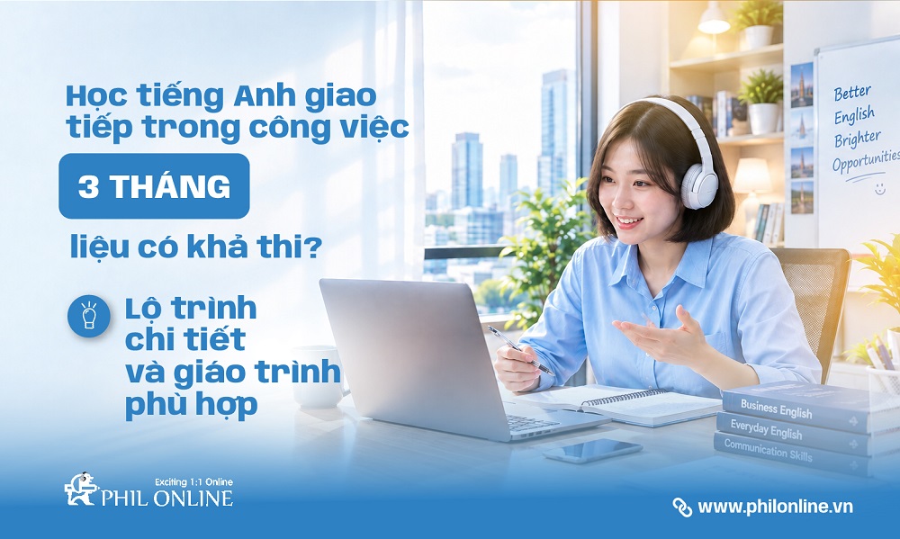 Mất gốc học tiếng Anh giao tiếp công việc trong 3 tháng
