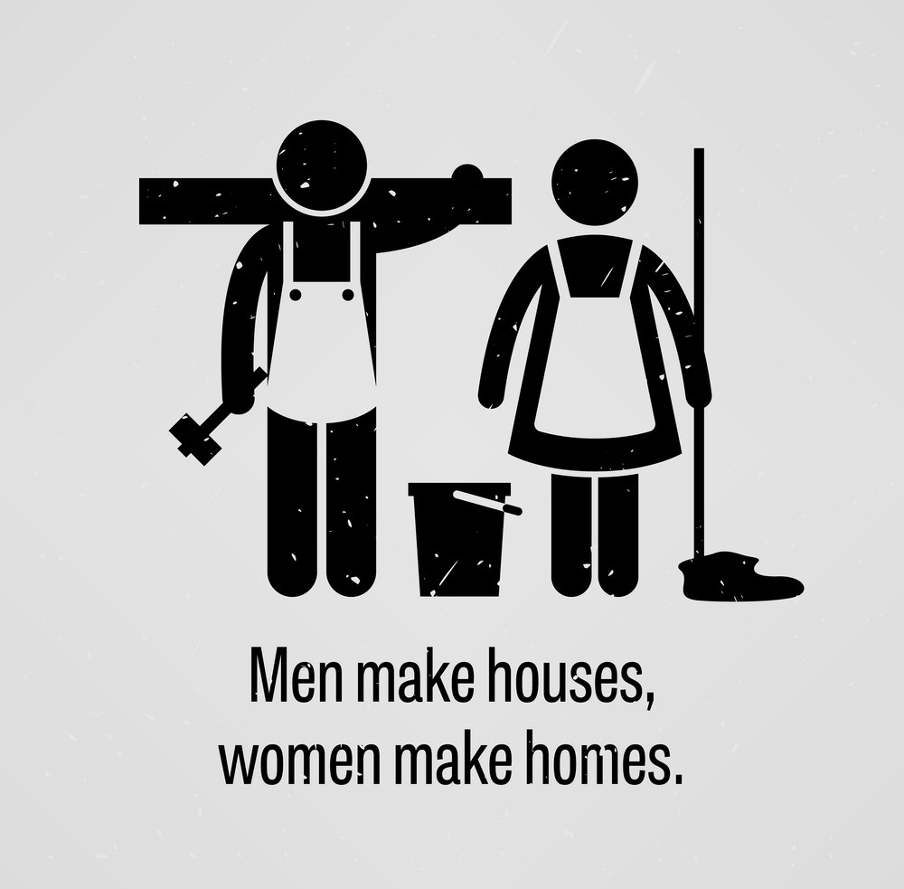 Men make houses, women make homes