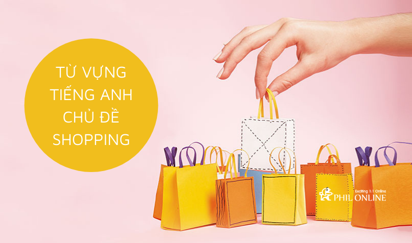 Từ vựng tiếng Anh chủ đề Shopping